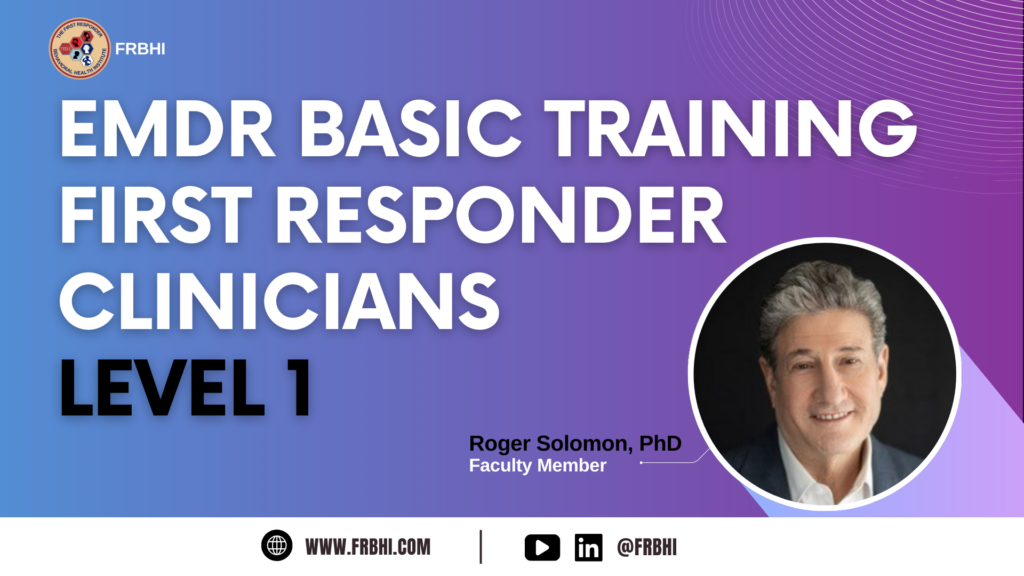 EMDR BASIC TRAINING FIRST RESPONDER CLINICIANS - LEVEL 1