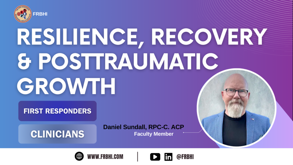 RESILIENCE, RECOVERY & POST TRAUMATIC GROWTH